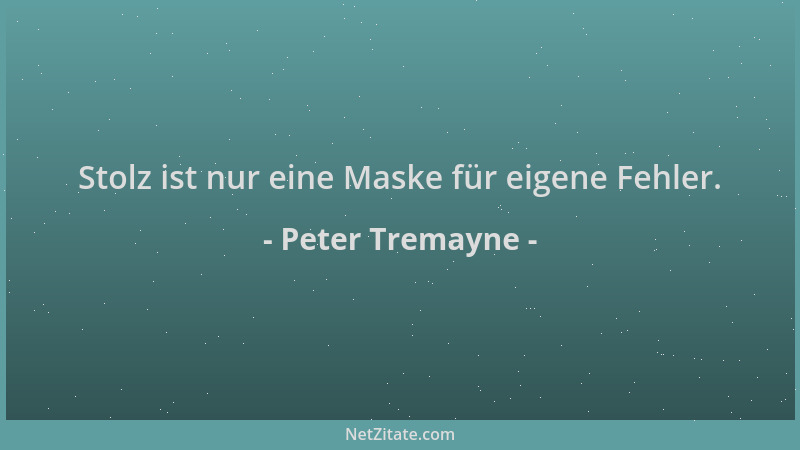 Peter Tremayne - Stolz ist nur eine Maske für eigene Fehler....