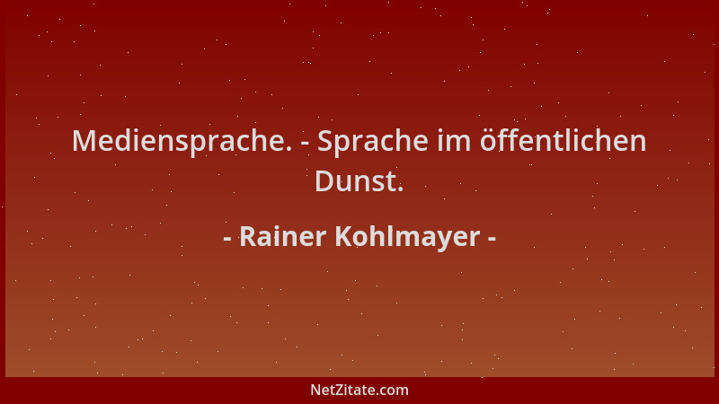 Rainer Kohlmayer - Mediensprache. - Sprache im öffentlichen Dunst....