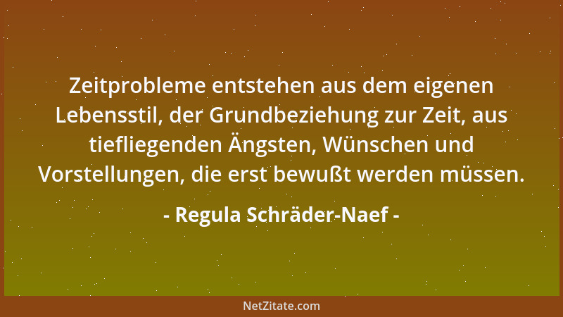 Regula Schräder-Naef - Zeitprobleme entstehen aus dem eigenen Lebensstil, der Grundbeziehung zur Zeit, aus tiefliegenden Än...