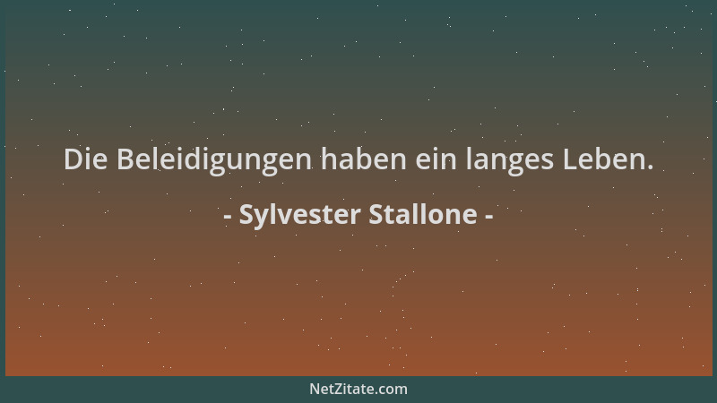 Sylvester Stallone - Die Beleidigungen haben ein langes Leben....
