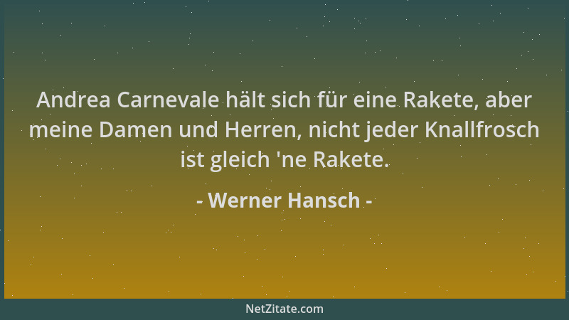 Werner Hansch - Andrea Carnevale hält sich für eine Rakete, aber meine Damen und Herren, nicht jeder Knallfrosch ist gleich...