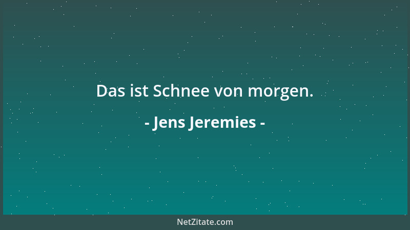 Jens Jeremies - Das ist Schnee von morgen....