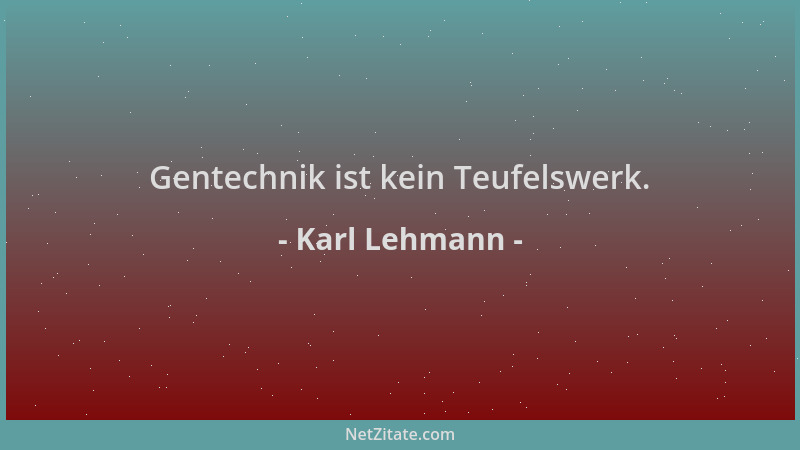 Karl Lehmann - Gentechnik ist kein Teufelswerk....