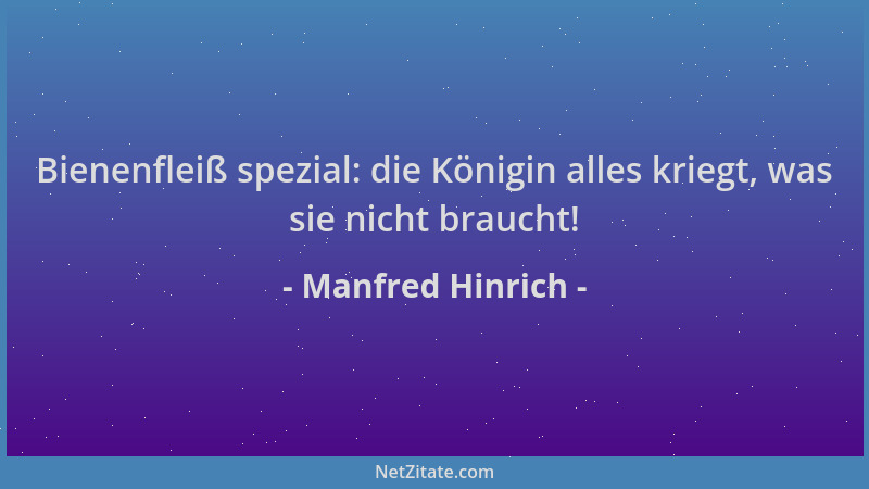 Manfred Hinrich - Bienenfleiß spezial: die Königin alles kriegt, was sie nicht braucht!...