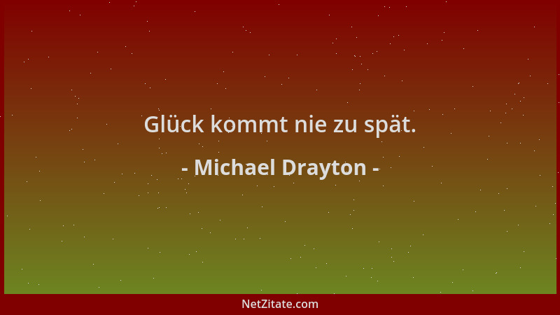 Michael Drayton - Glück kommt nie zu spät....