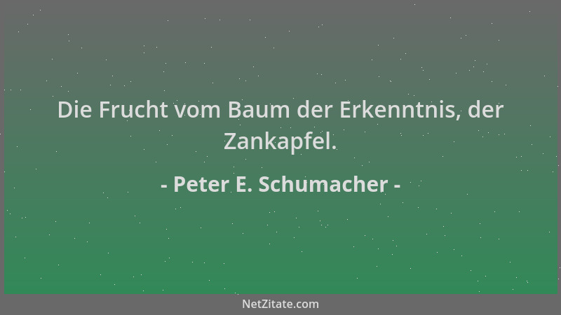Peter E. Schumacher - Die Frucht vom Baum der Erkenntnis, der Zankapfel....