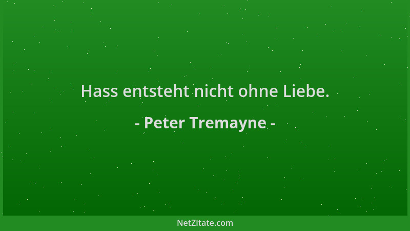 Peter Tremayne - Hass entsteht nicht ohne Liebe....