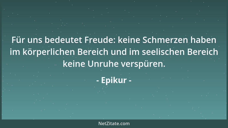 Epikur - Es gibt - glaubt es mir! - für die Denkenden keine natürliche gegenseitige Gemeinschaft....