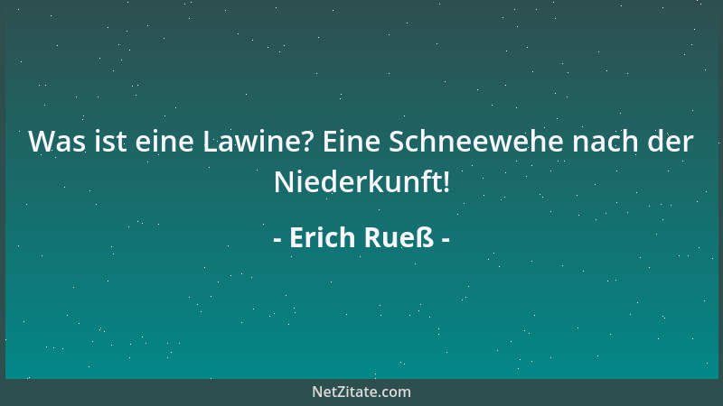 Erich Rueß - Wer in der Jugend zu oft über seine eigenen Grenzen geht, der zahlt im Alter dafür den Zoll!...