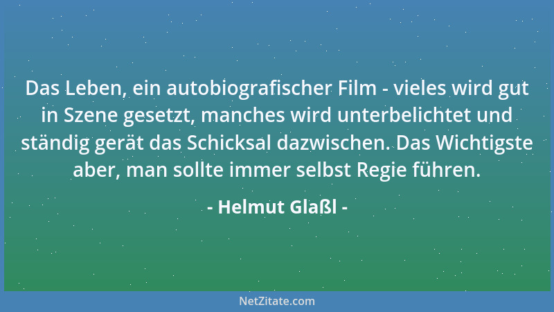 Helmut Glaßl - Das Leben, ein autobiografischer Film - vieles wird gut in Szene gesetzt, manches wird unterbelichtet und st...