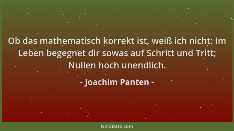 Joachim Panten - Ob das mathematisch korrekt ist, weiß ich nicht: Im Leben begegnet dir sowas auf Schritt und Tritt; Nullen...