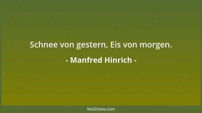 Manfred Hinrich - Schnee von gestern, Eis von morgen....