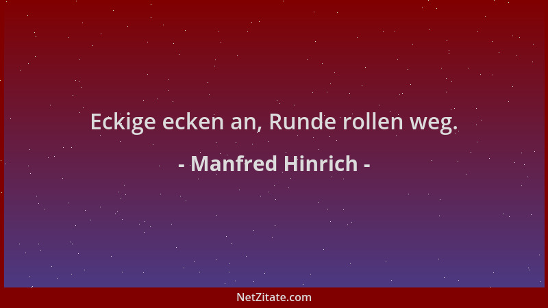 Manfred Hinrich - Eckige ecken an, Runde rollen weg....