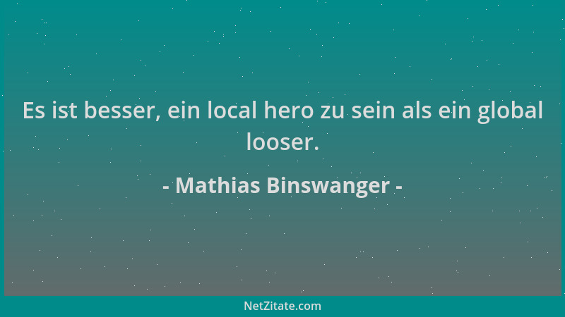 Mathias Binswanger - Es ist besser, ein local hero zu sein als ein global looser....