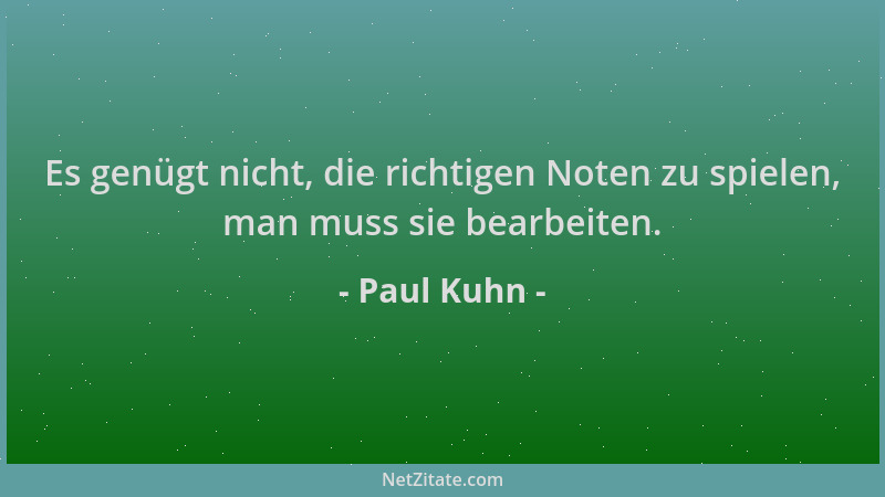 Paul Kuhn - Es genügt nicht, die richtigen Noten zu spielen, man muss sie bearbeiten....