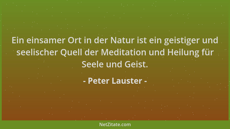 Peter Lauster - Ein einsamer Ort in der Natur ist ein geistiger und seelischer Quell der Meditation und Heilung für Seele u...