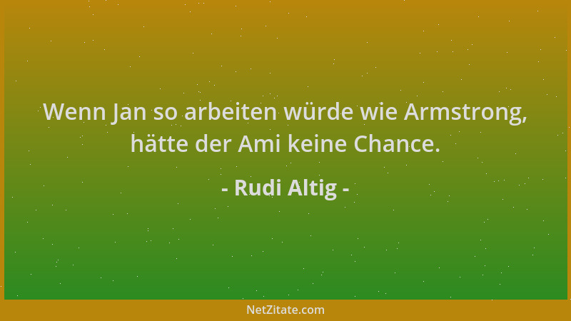 Rudi Altig - Wenn Jan so arbeiten würde wie Armstrong, hätte der Ami keine Chance....