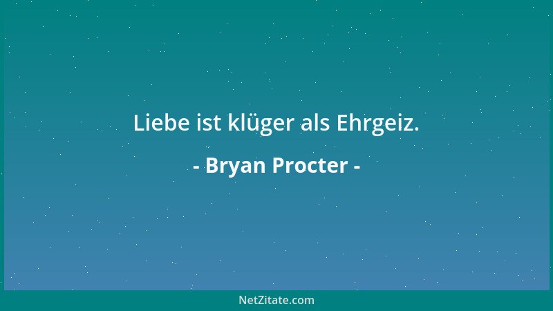 Bryan Procter - Liebe ist klüger als Ehrgeiz....