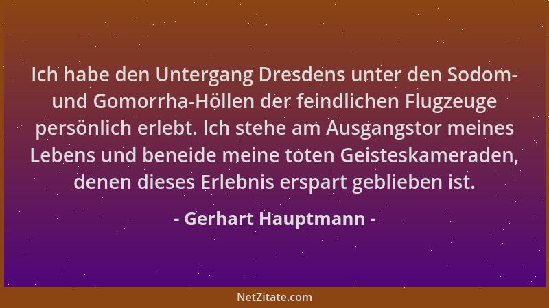 Gerhart Hauptmann - Ich habe den Untergang Dresdens unter den Sodom- und Gomorrha-Höllen der feindlichen Flugzeuge persönli...