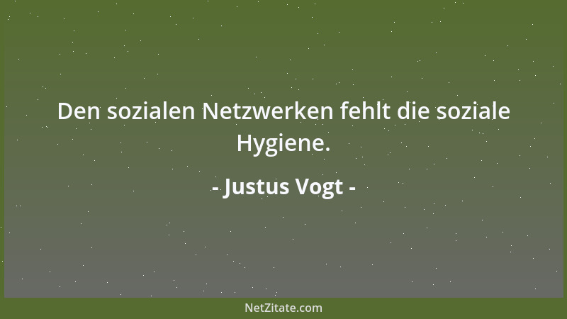 Justus Vogt - Den sozialen Netzwerken fehlt die soziale Hygiene....