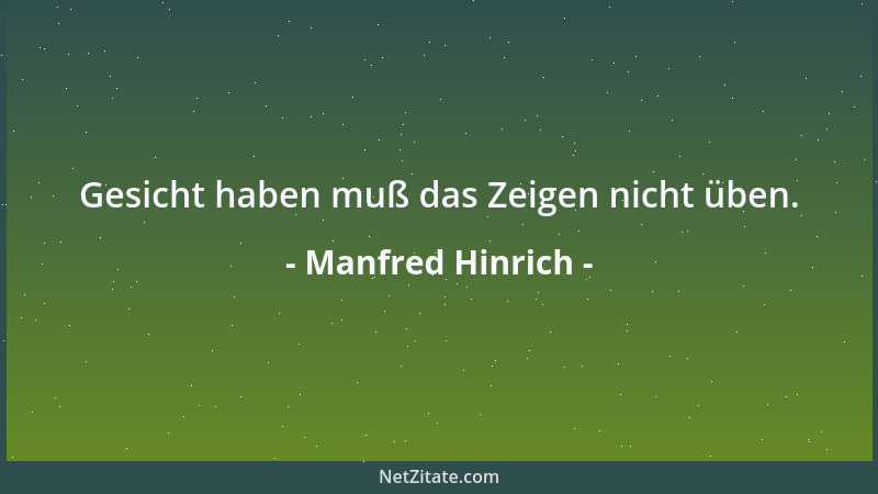 Manfred Hinrich - Gesicht haben muß das Zeigen nicht üben....