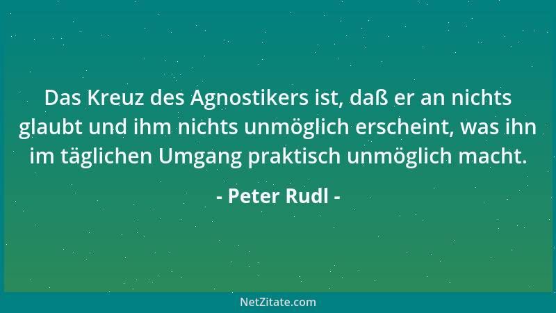 Peter Rudl - Liebe? Falsch verstanden schwemmt sie den Geist auf. Nicht mehr....