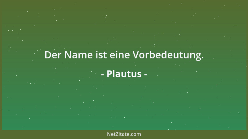 Plautus - Dann erst erkennen wir Menschen unser Glück, wenn wir verloren haben, was einst unser war....