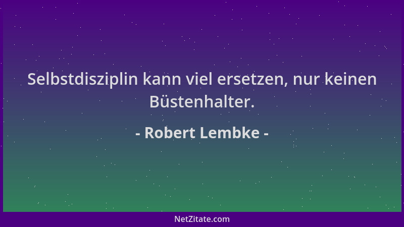 Robert Lembke - Selbstdisziplin kann viel ersetzen, nur keinen Büstenhalter....