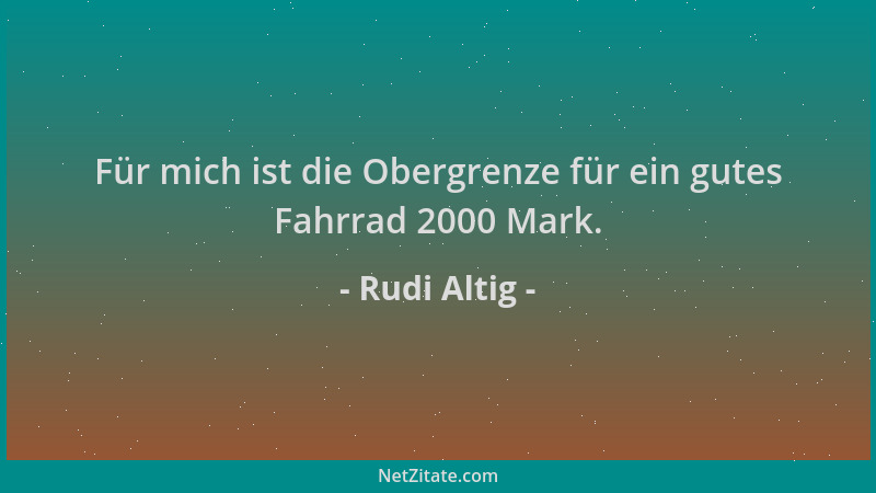 Rudi Altig - Für mich ist die Obergrenze für ein gutes Fahrrad 2000 Mark....