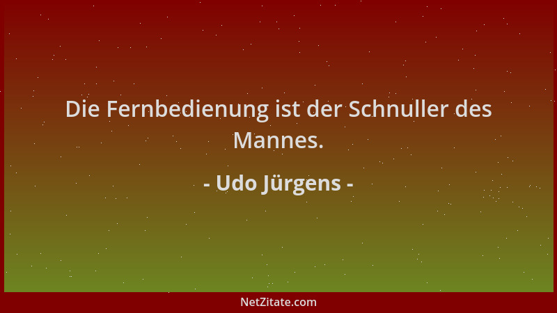 Udo Jürgens - Die Fernbedienung ist der Schnuller des Mannes....