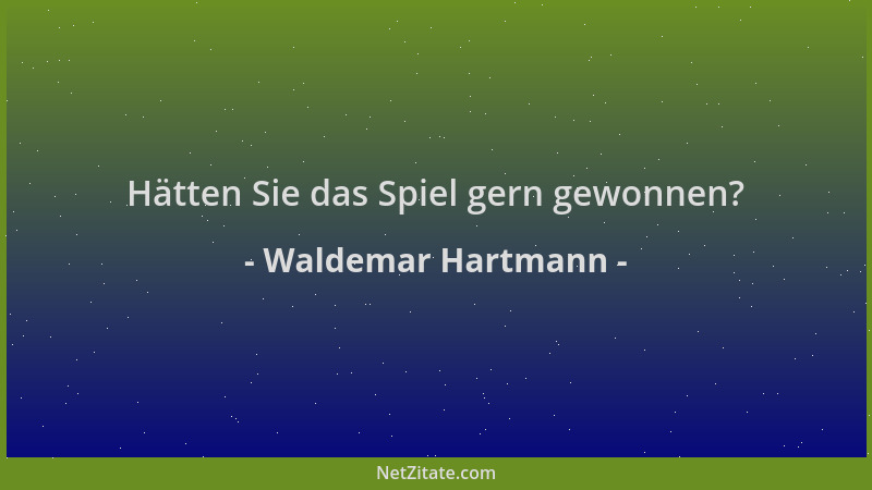 Waldemar Hartmann - Hätten Sie das Spiel gern gewonnen?...