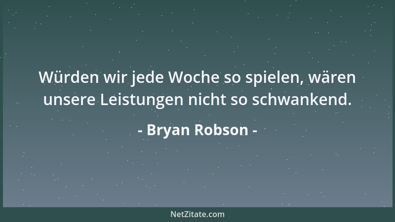 Bryan Robson - Würden wir jede Woche so spielen, wären unsere Leistungen nicht so schwankend....
