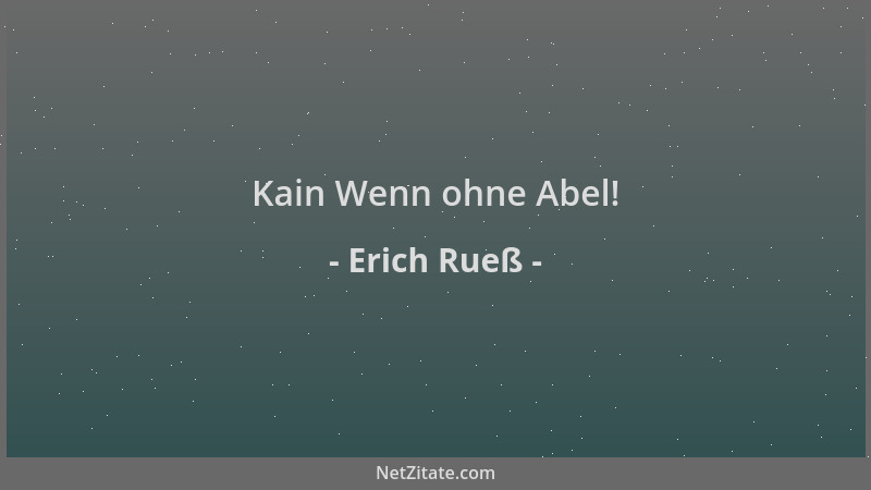 Erich Rueß - Kain Wenn ohne Abel!...