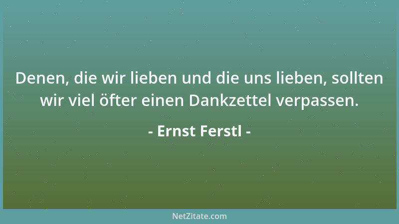 Ernst Ferstl - Bei den Zahlen sind Nullen wertvoller und berechenbarer als bei den Menschen....