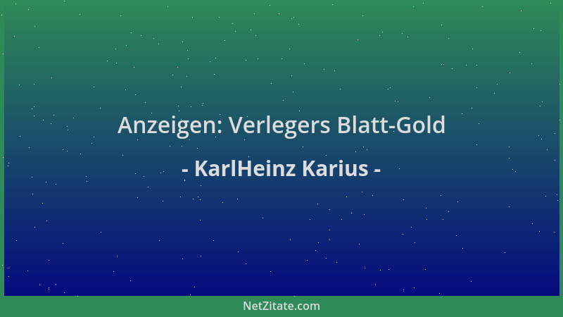 KarlHeinz Karius - Anzeigen: Verlegers Blatt-Gold...