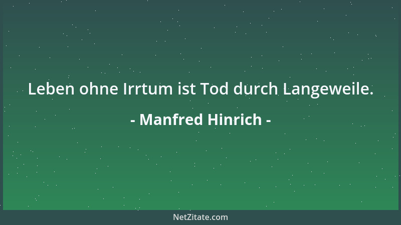 Manfred Hinrich - Wüßten wir, wie falsch wir uns ärgern, wir ärgerten uns noch viel mehr....