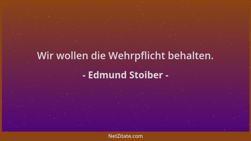 Edmund Stoiber - Wir wollen die Wehrpflicht behalten....