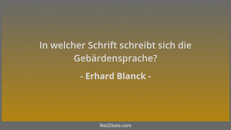 Erhard Blanck - In welcher Schrift schreibt sich die Gebärdensprache?...