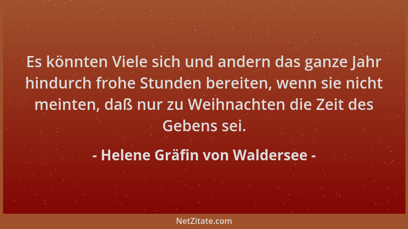 Helene Gräfin von Waldersee - Es könnten Viele sich und andern das ganze Jahr hindurch frohe Stunden bereiten, wenn sie nic...