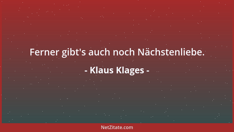 Klaus Klages - Ferner gibt 's auch noch Nächstenliebe....