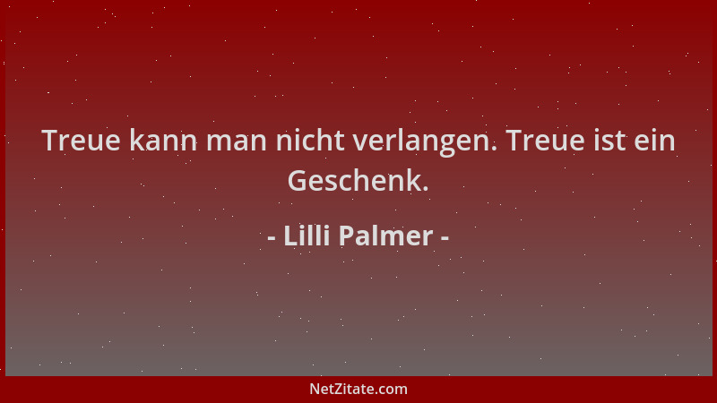 Lilli Palmer - Treue kann man nicht verlangen. Treue ist ein Geschenk....