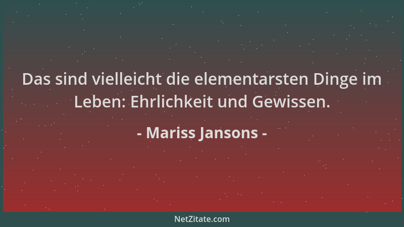 Mariss Jansons - Das sind vielleicht die elementarsten Dinge im Leben: Ehrlichkeit und Gewissen....