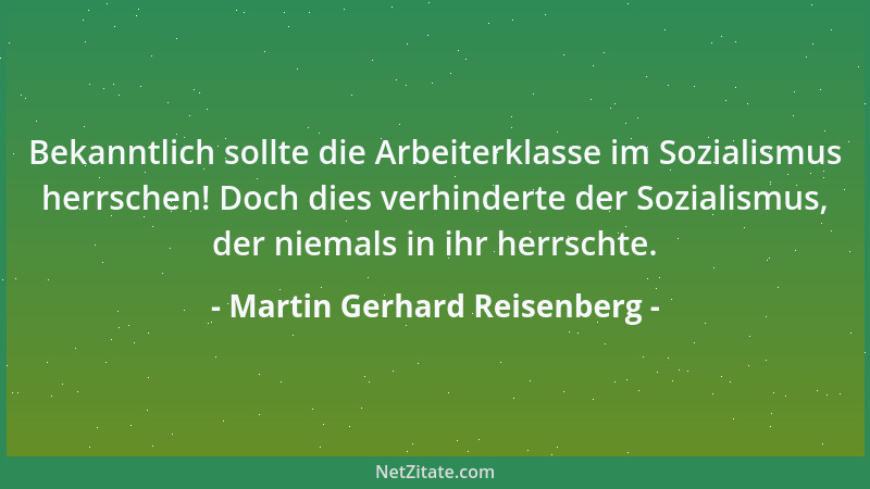Martin Gerhard Reisenberg - Bekanntlich sollte die Arbeiterklasse im Sozialismus herrschen! Doch dies verhinderte der Sozia...