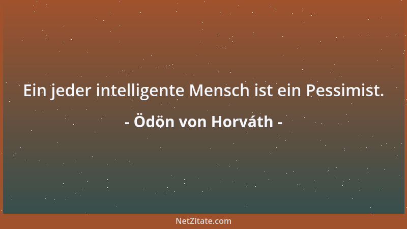 Ödön von Horváth - Bekanntlich braucht man zum Denken einen Stuhl, auf dem man sitzt....