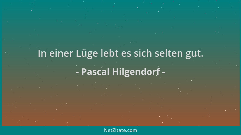 Pascal Hilgendorf - In einer Lüge lebt es sich selten gut....