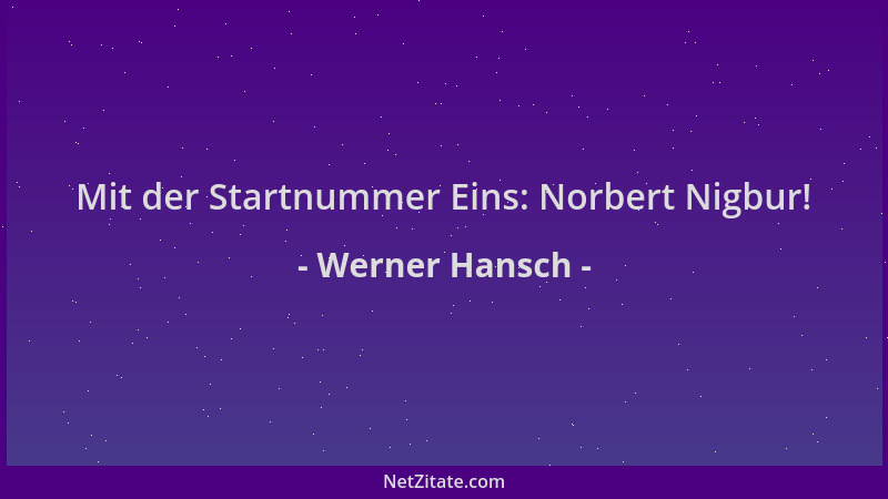 Werner Hansch - Mit der Startnummer Eins: Norbert Nigbur!...