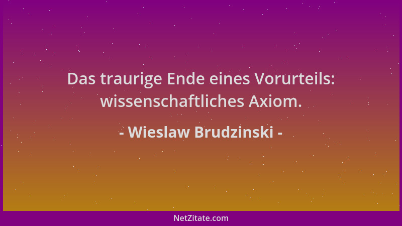 Wieslaw Brudzinski - Das traurige Ende eines Vorurteils: wissenschaftliches Axiom....