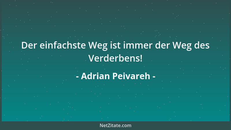 Adrian Peivareh - Der einfachste Weg ist immer der Weg des Verderbens!...