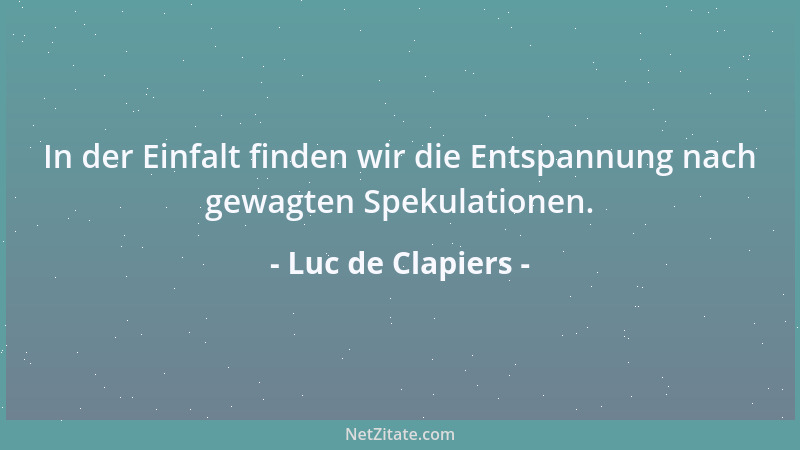 Luc de Clapiers - Die Lasten des Krieges sind nicht so groß wie die der Knechtschaft....