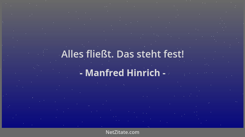 Manfred Hinrich - Alles fließt. Das steht fest!...